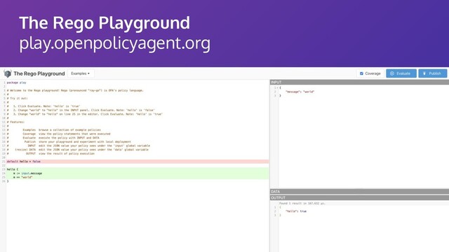 The Rego Playground
play.openpolicyagent.org
