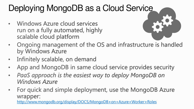 Deploying MongoDB as a Cloud Service
http://www.mongodb.org/display/DOCS/MongoDB+on+Azure+Worker+Roles
