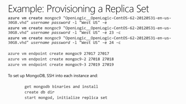 Example: Provisioning a Replica Set
To set up MongoDB, SSH into each instance and:
