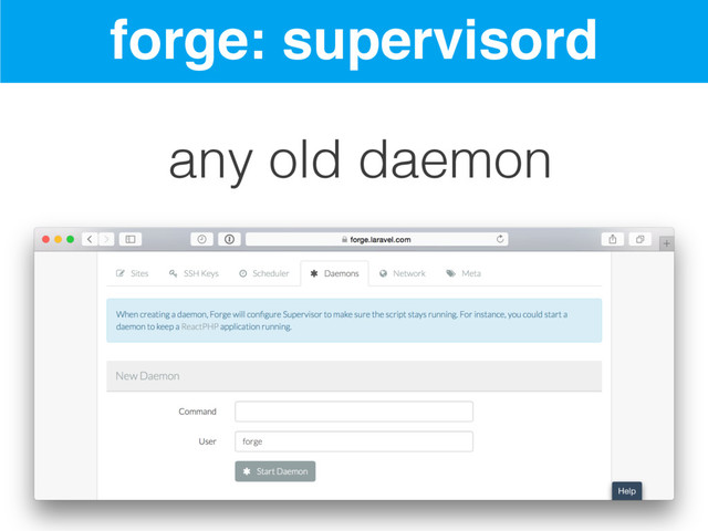 forge: supervisord
any old daemon
