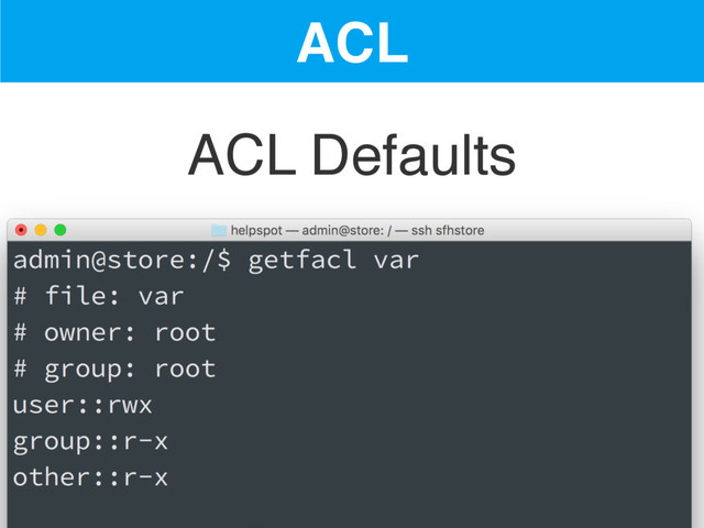 ACL
ACL Defaults
