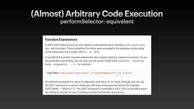 (Almost) Arbitrary Code Execution
performSelector: equivalent
