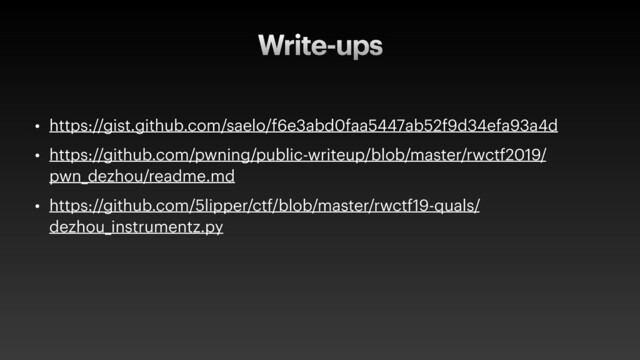 Write-ups
• https://gist.github.com/saelo/f6e3abd0faa5447ab52f9d34efa93a4d
• https://github.com/pwning/public-writeup/blob/master/rwctf2019/
pwn_dezhou/readme.md
• https://github.com/5lipper/ctf/blob/master/rwctf19-quals/
dezhou_instrumentz.py
