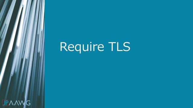 Require TLS
