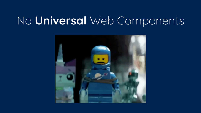 No Universal Web Components
