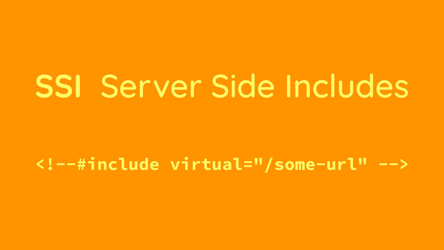 SSI Server Side Includes

