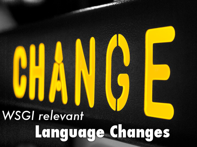 Language Changes
WSGI relevant
