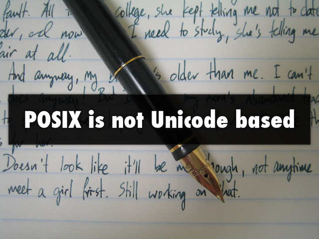 POSIX is not Unicode based
