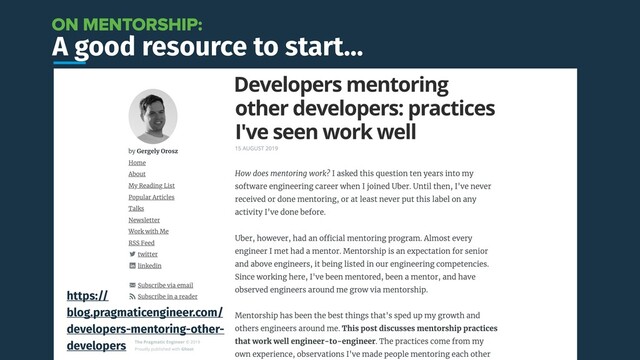 A good resource to start…
https://
blog.pragmaticengineer.com/
developers-mentoring-other-
developers
ON MENTORSHIP:
