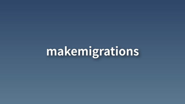 makemigrations

