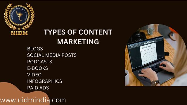 www.nidmindia.com
TYPES OF CONTENT
MARKETING
BLOGS
SOCIAL MEDIA POSTS
PODCASTS
E-BOOKS
VIDEO
INFOGRAPHICS
PAID ADS
