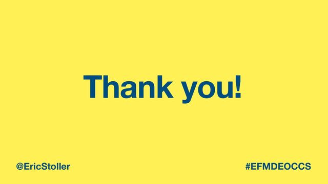 Thank you!
@EricStoller #EFMDEOCCS
