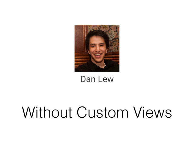 Without Custom Views
