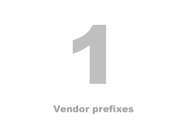 1
Vendor prefixes
