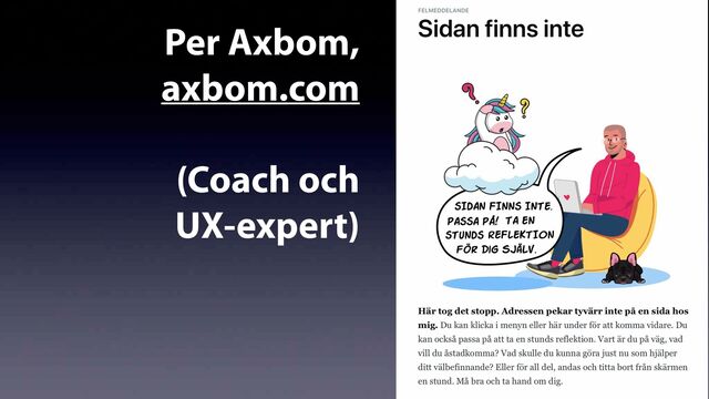 Jonas Söderström • 2023
Per Axbom,
axbom.com


 
(Coach och
 
UX-expert)

