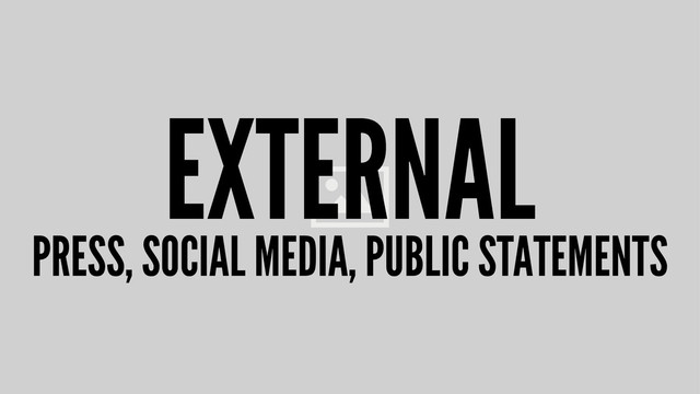 EXTERNAL
PRESS, SOCIAL MEDIA, PUBLIC STATEMENTS
