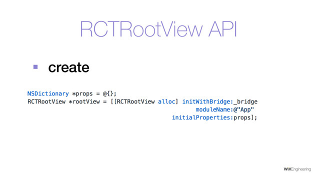 RCTRootView API
§ create
