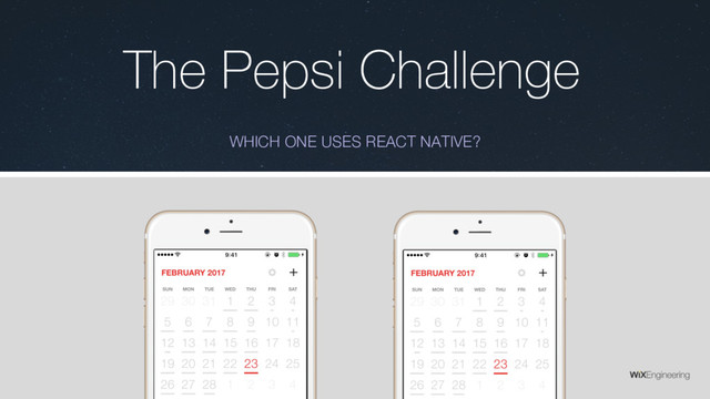 The Pepsi Challenge
WHICH ONE USES REACT NATIVE?
