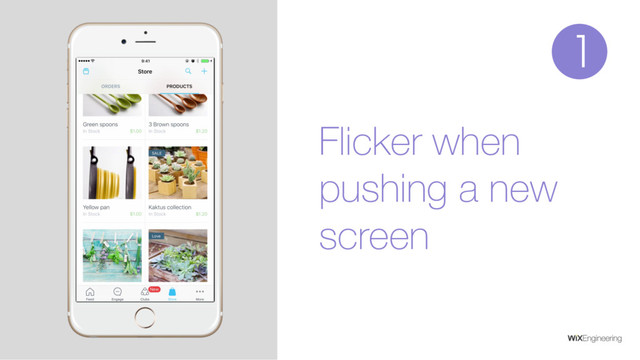 Flicker when
pushing a new
screen
1
