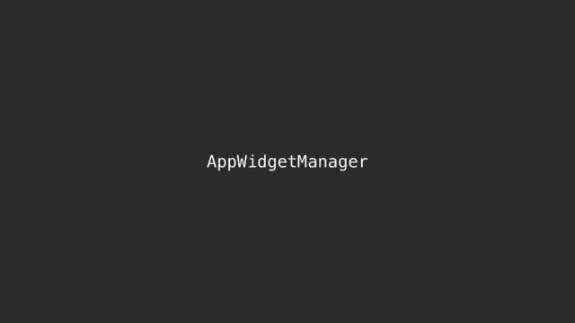 AppWidgetManager
