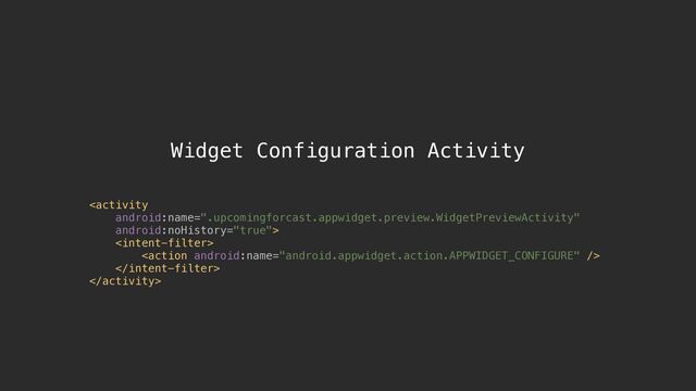 Widget Configuration Activity
using a RemoteFactoryService






