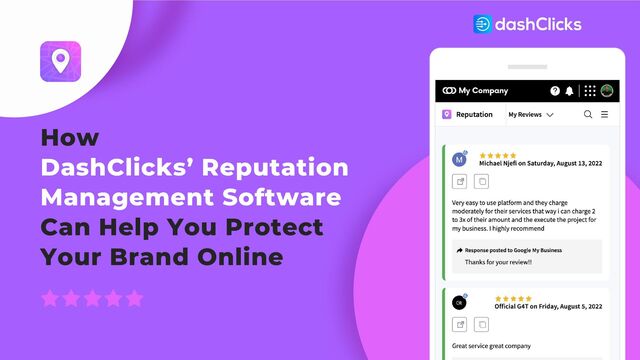 How
DashClicks’ Reputation
Management Software
Can Help You Protect
Your Brand Online
