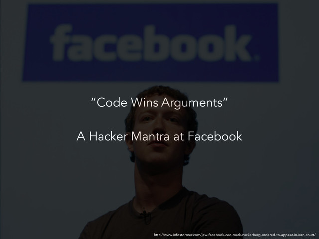 “Code Wins Arguments”
A Hacker Mantra at Facebook
http://www.infostormer.com/jew-facebook-ceo-mark-zuckerberg-ordered-to-appear-in-iran-court/
