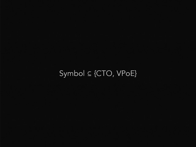 Symbol ⊆ {CTO, VPoE}
