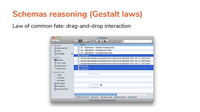 Schemas reasoning (Gestalt laws)
Law of common fate: drag-and-drop interaction
