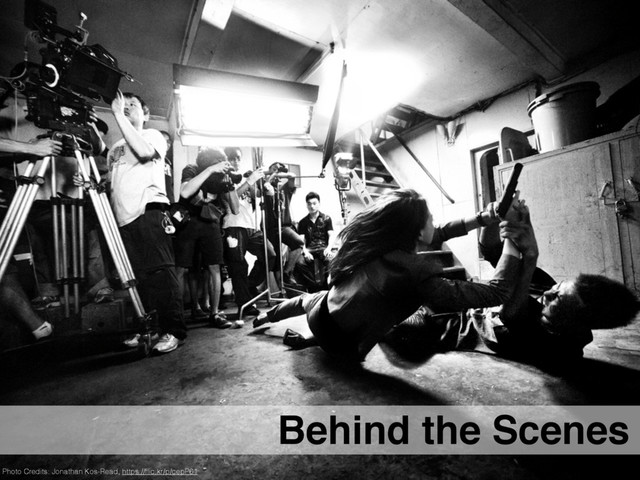 Behind the Scenes
Photo Credits: Jonathan Kos-Read, https://ﬂic.kr/p/cepP61
