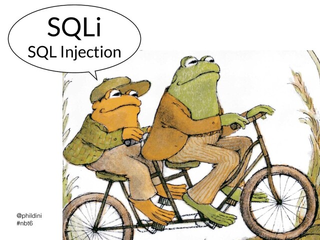 @phildini


#nbt6
SQLi


SQL Injection

