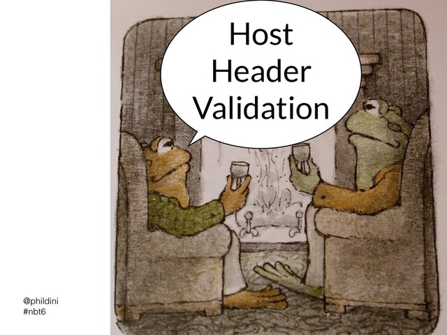 @phildini


#nbt6
Host
Header
Validation
