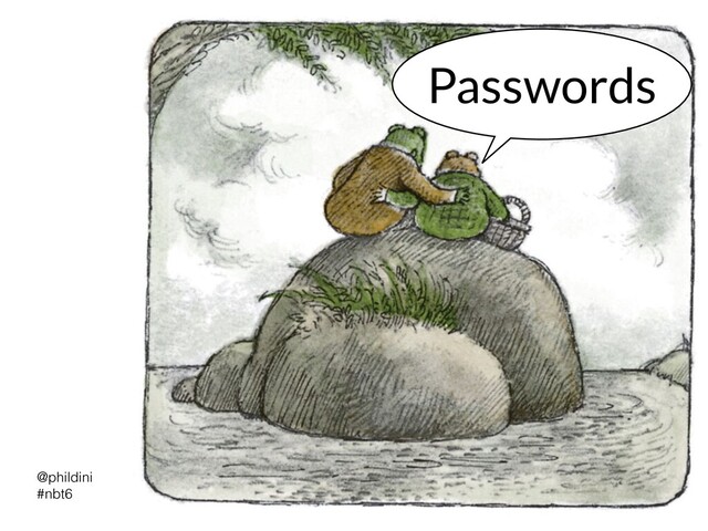 @phildini


#nbt6
Passwords
