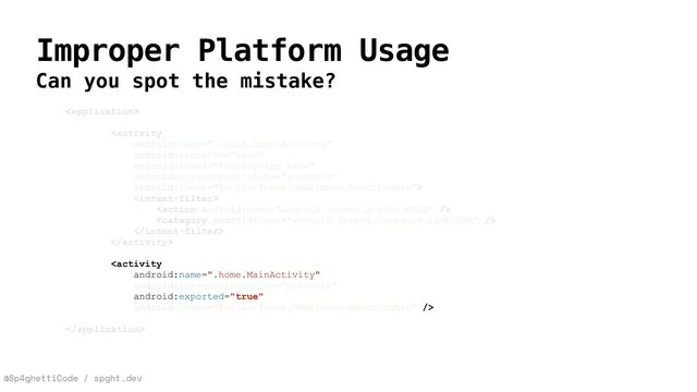 @Sp4ghettiCode / spght.dev
Improper Platform Usage
Can you spot the mistake?



























