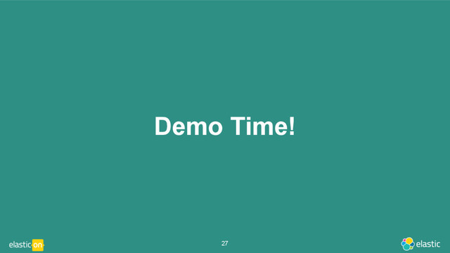 Demo Time!
27
