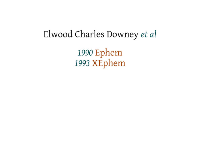 Elwood Charles Downey et al
1990 Ephem
1993 XEphem
