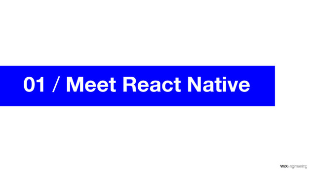 01 / Meet React Native
