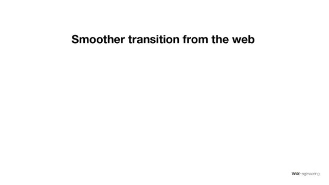 Smoother transition from the web
