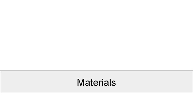 Materials
