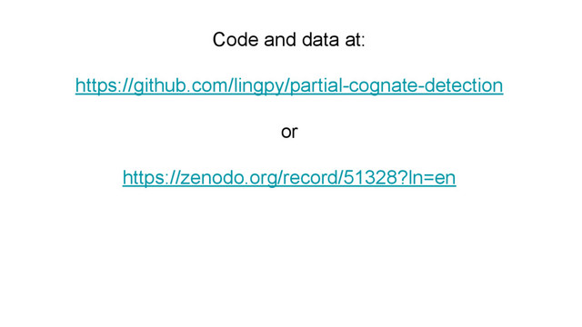 Code and data at:
https://github.com/lingpy/partial-cognate-detection
or
https://zenodo.org/record/51328?ln=en
