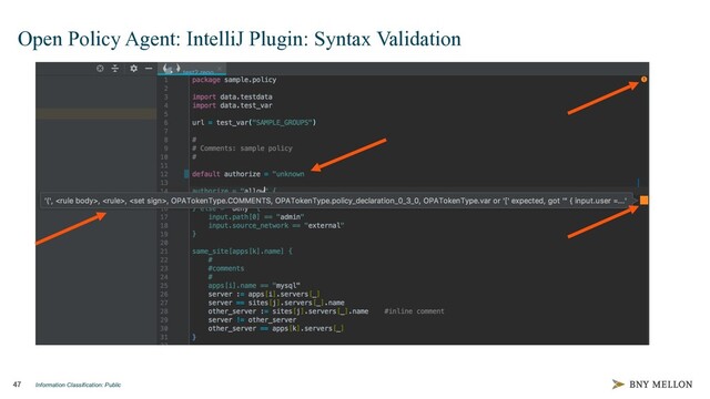 Information Classification: Public
47
Open Policy Agent: IntelliJ Plugin: Syntax Validation
