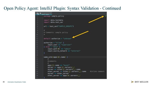 Information Classification: Public
48
Open Policy Agent: IntelliJ Plugin: Syntax Validation - Continued
