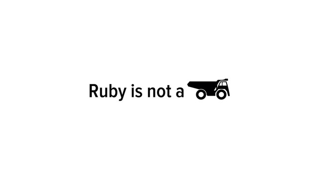 Ruby is not a
