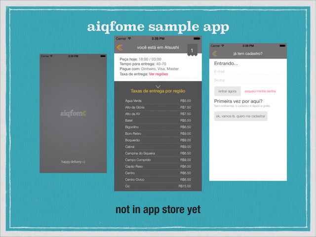 not in app store yet
aiqfome sample app
