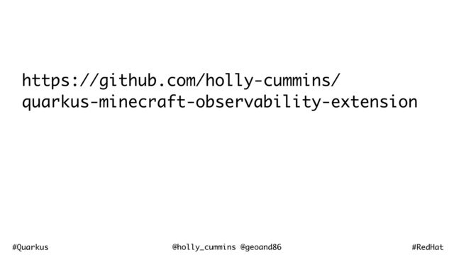 @holly_cummins @geoand86
#Quarkus #RedHat
https://github.com/holly-cummins/
quarkus-minecraft-observability-extension
