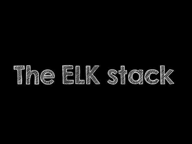The ELK stack
