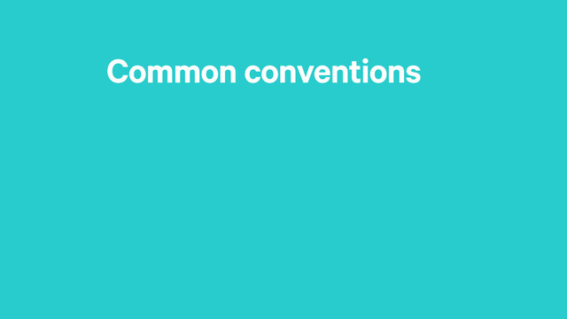Common conventions
