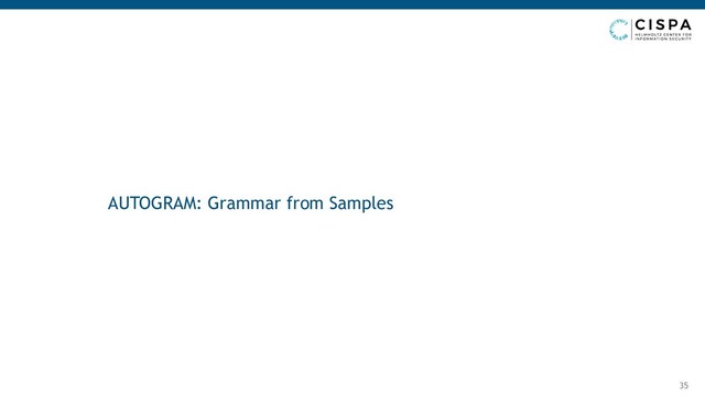 AUTOGRAM: Grammar from Samples
35
