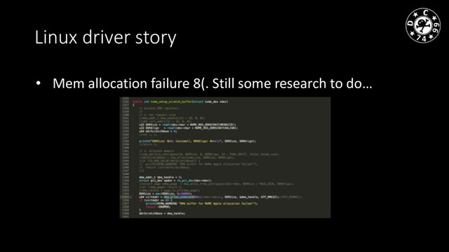 Linux driver story
• Mem allocation failure 8(. Still some research to do…
