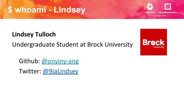 $ whoami - Lindsey
Lindsey Tulloch
Undergraduate Student at Brock University
Github: @onyiny-ang
Twitter: @9jaLindsey
